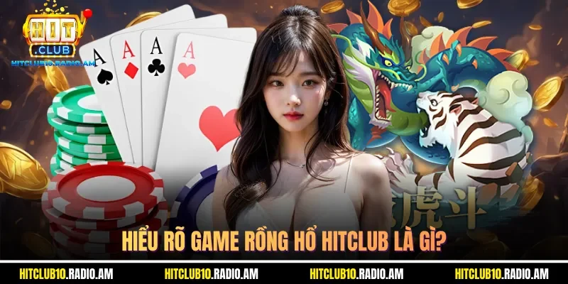 hieu-ro-game-rong-ho-hitclub-la-gi