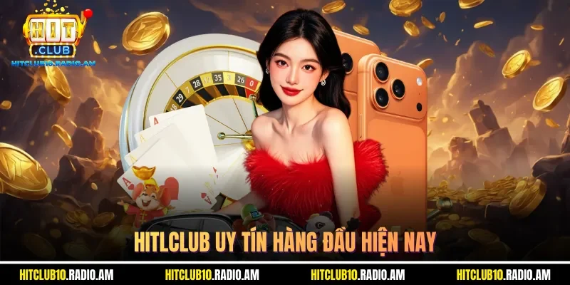 hitlclub-uy-tin-hang-dau-hien-nay