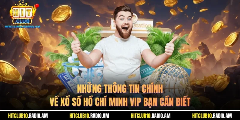 nhung-thong-tin-chinh-ve-xo-so-ho-chi-minh-vip-ban-can-biet